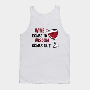 Wine Goes In Wisdom Comes Out Tank Top